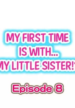 Hatsuecchi no Aite wa... Imouto!? | My First Time is with.... My Little Sister?! Ch. 1-59