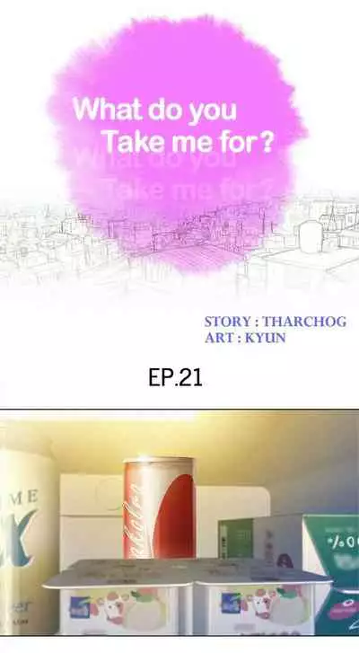 What do you Take me For? Ch.36/?