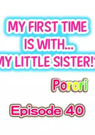 Hatsuecchi no Aite wa... Imouto!? | My First Time is with.... My Little Sister?! Ch. 1-59