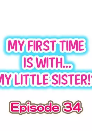 Hatsuecchi no Aite wa... Imouto!? | My First Time is with.... My Little Sister?! Ch. 1-59