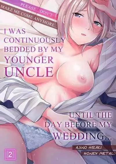 [Ajino Hiraki] Onegai… Mou, Ikasenaide… Shiki no Zenjitsu made Toshishita no Oji ni Dakare Tsuzuketa Watashi wa… 1-2 | Please… Don't Make Me Come Anymore… I Was Continuously Bedded by My Younger Uncle Until the Day Before My Wedding… 1-2 [English]
