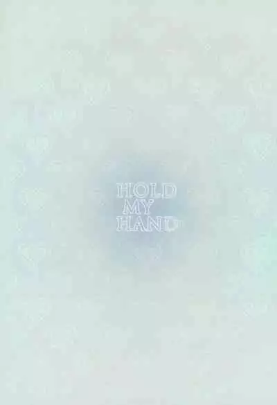 HOLD MY HAND