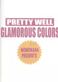 (C65) [Pretty Well (Momoi Nanabei)] Glamorous Colors (Various)